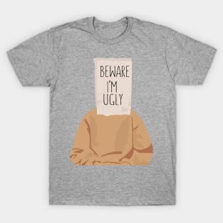 Beware i'm ugly T-Shirt